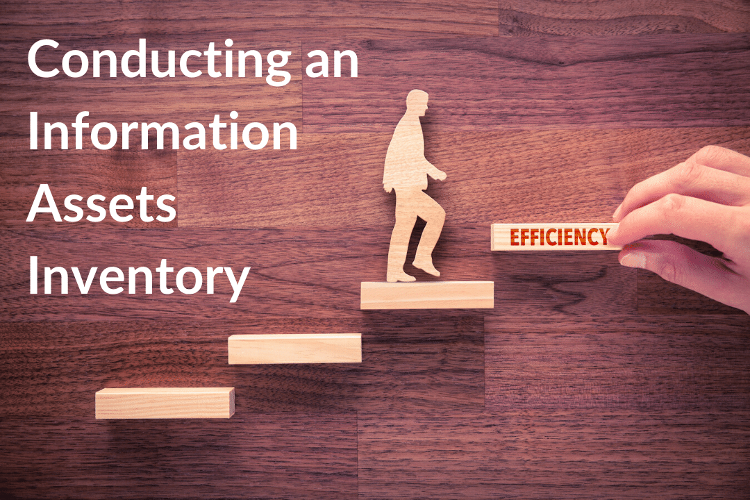 Increase Business Asset Visibility and Action With An Information Asset Inventory 2 Conducting and Information Assets Inventory