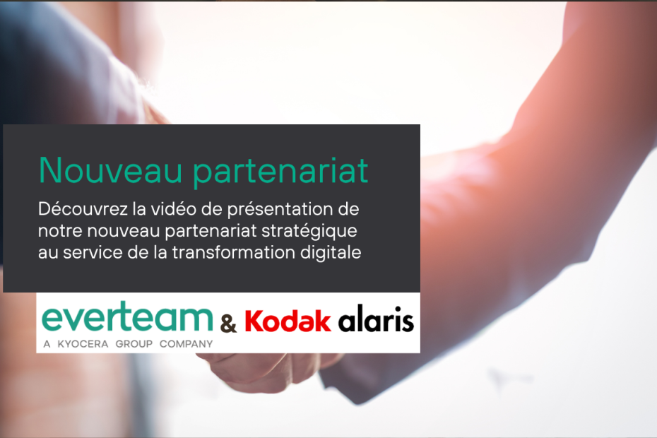 Kodak Alaris et Everteam dévoilent en vidéo leur partenariat stratégique au service de la transformation digitale 9 Nouveau partenariat Kodak Alaris et Everteam